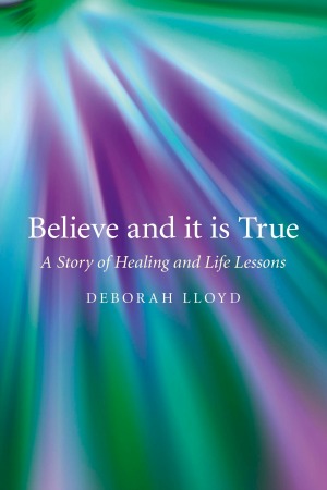 Believe and It is True