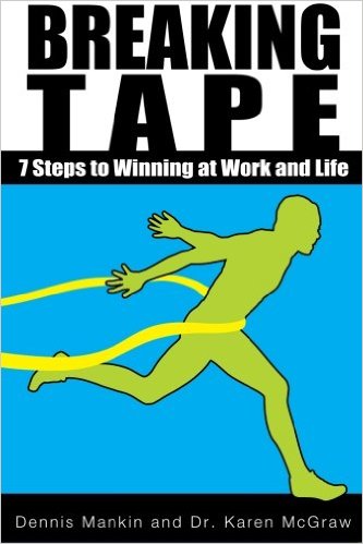 Breaking Tape: 7 Steps to Winning at Work and Life