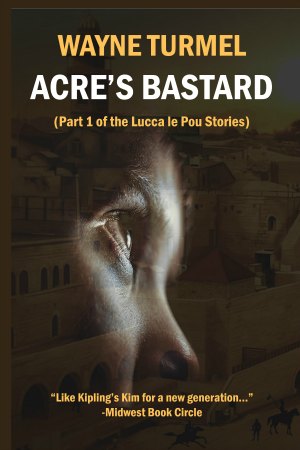 Acre's Bastard- Historical Fiction From the Crusades