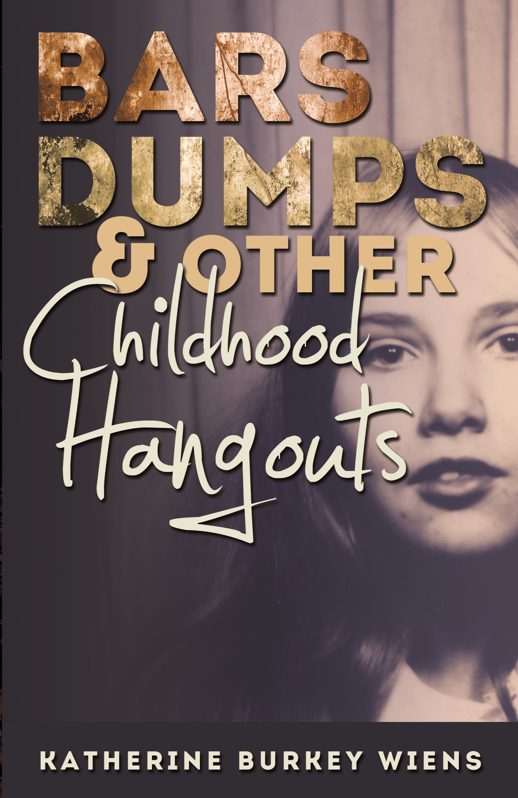 Bars, Dumps and Other Childhood Hangouts