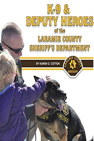 K-9 & Deputy Heroes of the Laramie County Sheriff’s Department